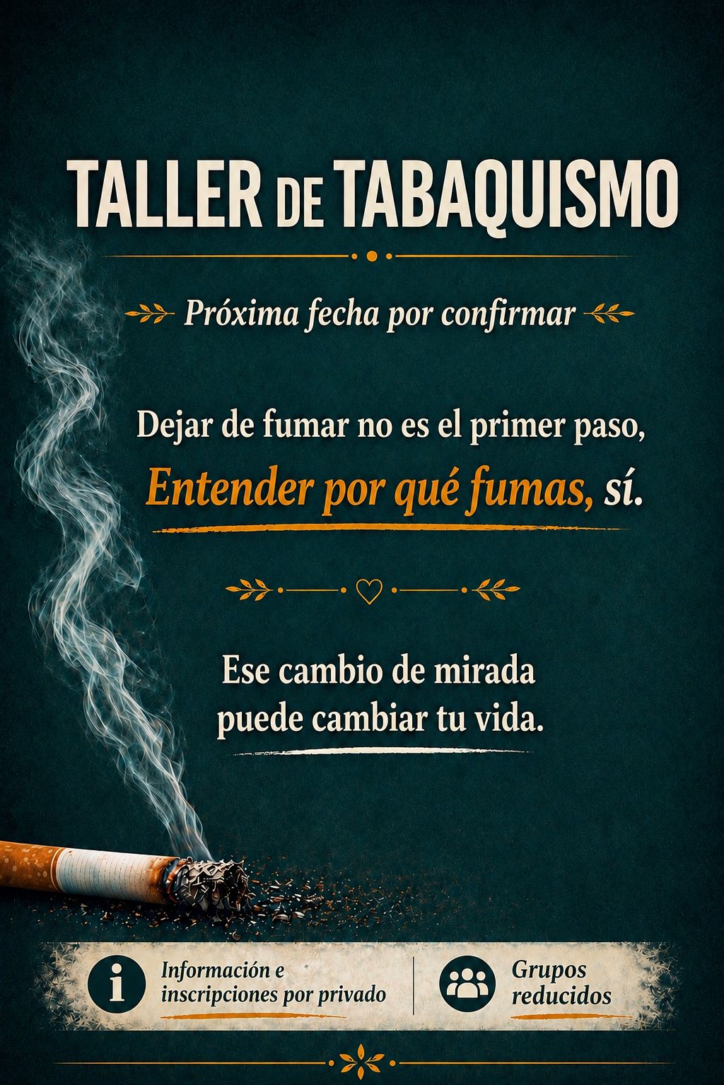 Cartel del Taller de Tabaquismo: dejar de fumar no es el primer paso, entender por qué fumas, sí. Próxima fecha por confirmar, grupos reducidos.